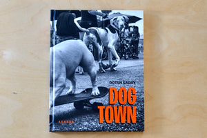 Front cover of Dogtown: The Pups of Venice Beach and Their Humans by Dotan Saguy.