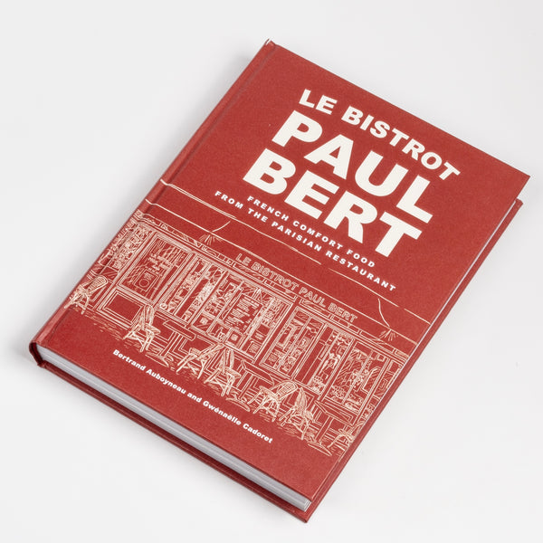Le Bistrot Paul Bert: French Comfort Food from the Parisian Restaurant cookbook cover.