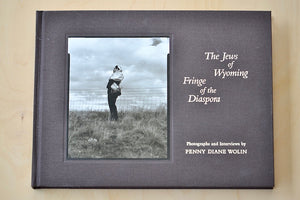 The Jews of Wyoming: Fringe of the Diaspora by Penny Diane Wolin 