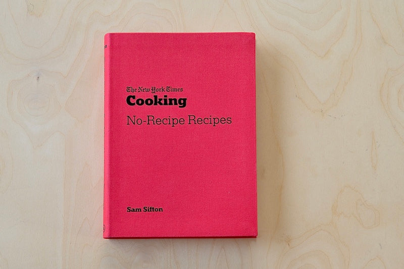 No-Recipe Recipes from The New York Times Cooking